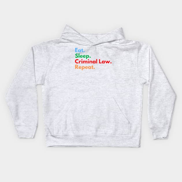 Eat. Sleep. Criminal Law. Repeat. Kids Hoodie by Eat Sleep Repeat